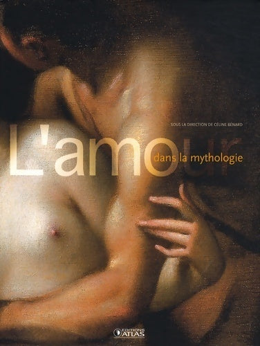 Livrenpoche : L'amour dans la mythologie - Céline Benard - Livre