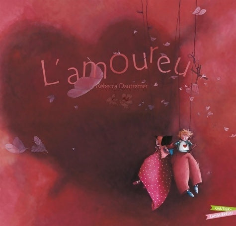Livrenpoche : L'amoureux - Rebecca Dautremer - Livre