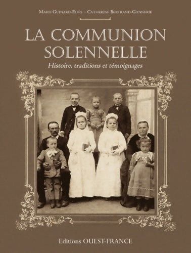 Livrenpoche : La communion solennelle. Histoire, traditions et témoignages - Marie Guinard-eliès - Livre