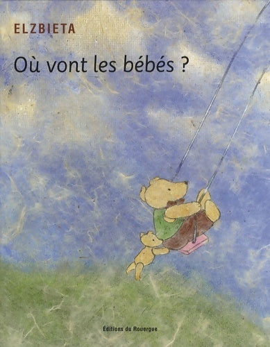 Où vont les bébés ? - Elzbieta - Livre