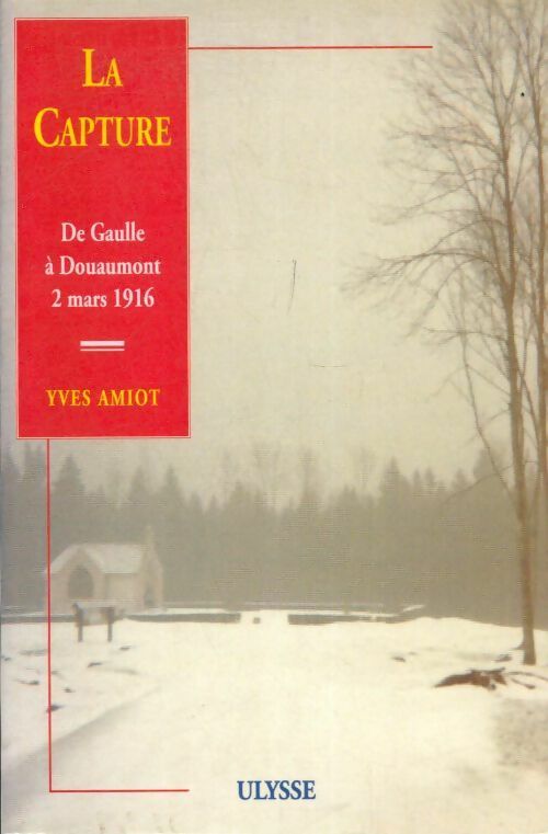 Livrenpoche : La capture de Gaulle à Douaumont 2 mars 1916 - Yves Amiot, Yves Amiot - Livre