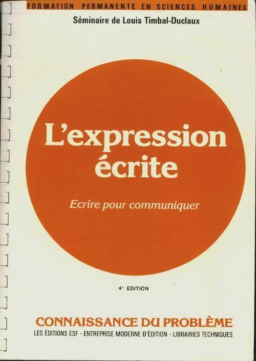L'expression écrite. Ecrire pour communique - Louis Timbal-Duclaux -  Connaissance du problème - Livre