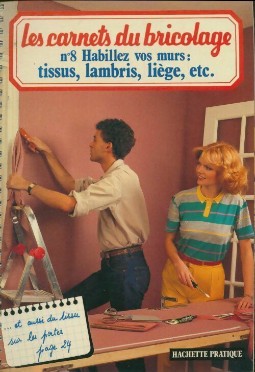 Livrenpoche : Les carnets du bricolage n°8  :habillez vos murs : Tissus, lambris, liège, etc - Collectif - Livre