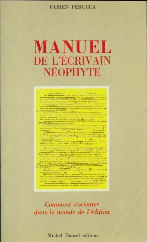 Livrenpoche : Manuel de l'écrivain néophyte. Comment s'orienter dans le monde de l'édition - Fabien Perucca - Livre