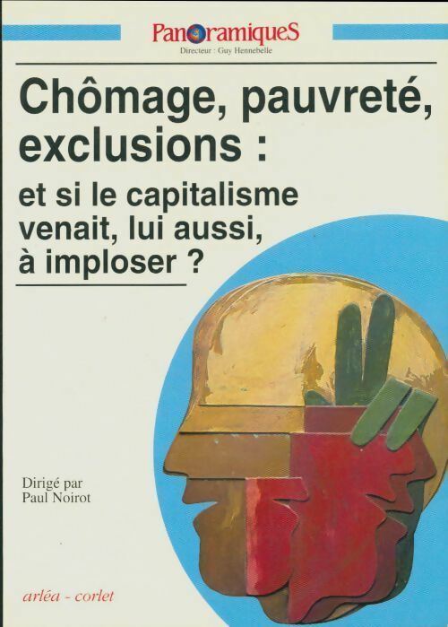 Livrenpoche : Panoramiques n°9 : Chômage pauvreté exclusions et si le capitalisme venait, lui aussi, à exploser ? - Collectif - Livre