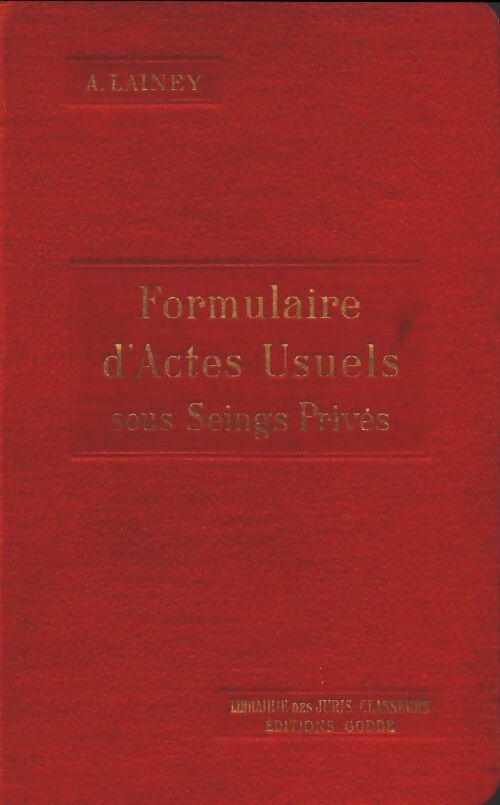 Livrenpoche : Formulaire d'actes usuels sous seings privés - A Lainey - Livre