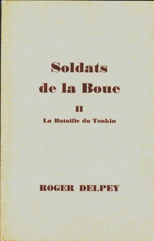 Livrenpoche : Soldats de la boue Tome II : La bataille du Tonkin - Roger Delpey - Livre