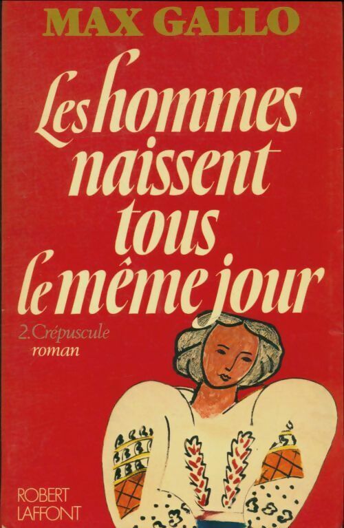 Livrenpoche : Les hommes naissent tous le même jour Tome II : Crépuscule - Max Gallo - Livre
