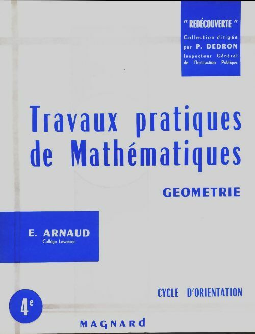 Livrenpoche : Travaux pratiques de mathématiques : Géométrie 4e - E Arnaud - Livre