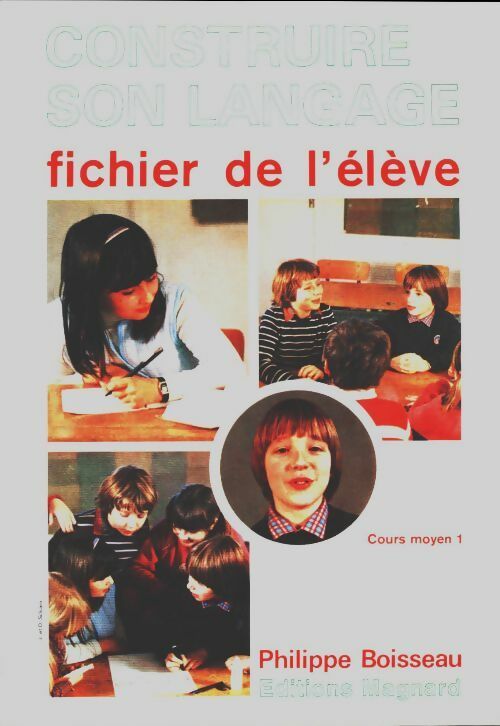Livrenpoche : Construire son langage CM1 ficjier de l'élève - Philippe Boisseau - Livre
