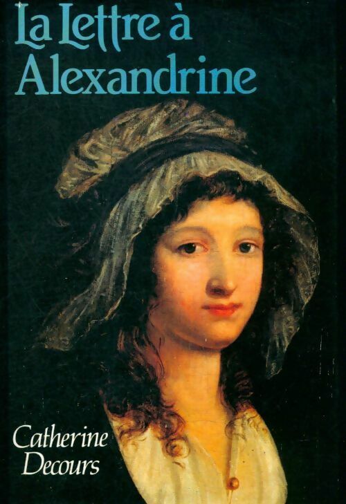 Livrenpoche : La lettre à Alexandrine - Catherine Decours - Livre