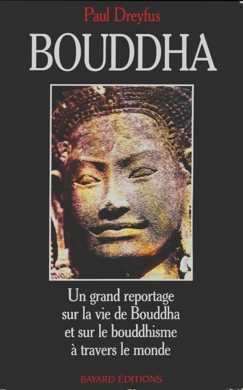 Livrenpoche : Bouddha : Un grand reportage sur la vie de bouddha et sur le bouddhisme à travers le monde - Paul Dreyfus - Livre