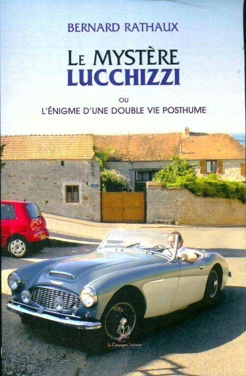 Livrenpoche : Le mystère Lucchizzi ou l'énigme d'une double vie posthume - Bernard Rathaux - Livre