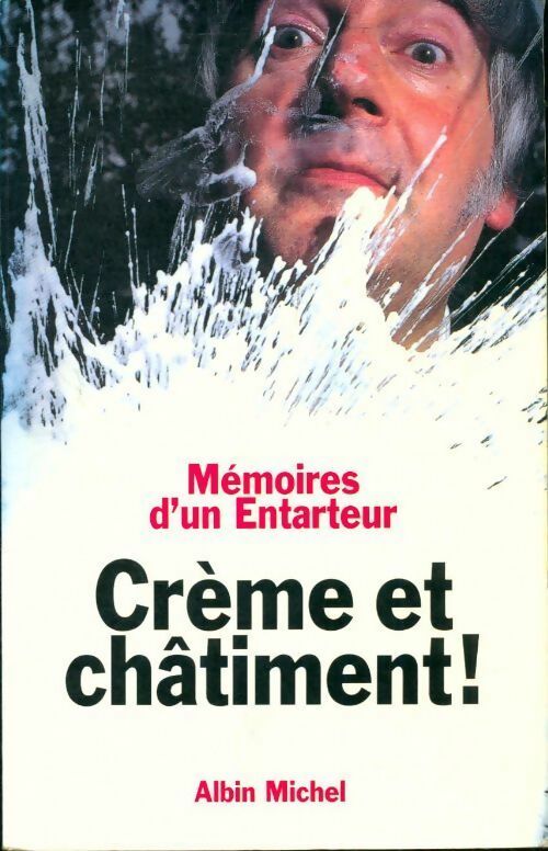 Livrenpoche : Crème et châtiment ! Mémoires d'un entartreur - Noël Godin - Livre