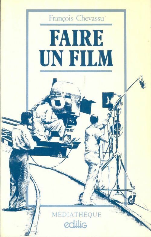 Livrenpoche : Faire un film - François Chevassu - Livre