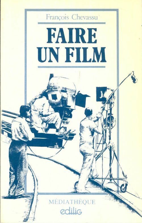Faire un film - François Chevassu -  Médiathèque - Livre
