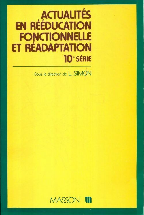 Livrenpoche : Actualités en rééducation fonctionnelle et réadaptation 10e série. Montpellier 27-28 février 1985 - Lucien Simon - Livre