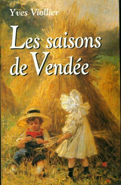 Livrenpoche : Les saisons de Vendée - Yves Viollier - Livre
