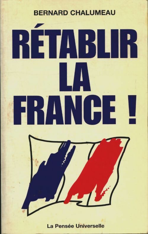 Livrenpoche : Rétablir la France ! - Bernard Chalumeau - Livre