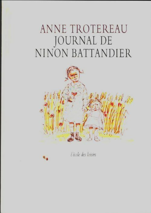 Livrenpoche : Le journal de Ninon Battandier - Anne Trotereau - Livre