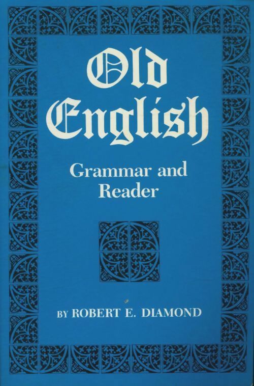Livrenpoche : Old english : Grammar and Reader - Robert E. Diamond - Livre
