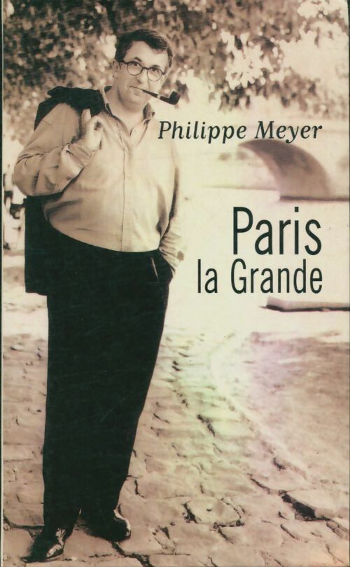 Livrenpoche : Paris la Grande - Philippe Meyer - Livre