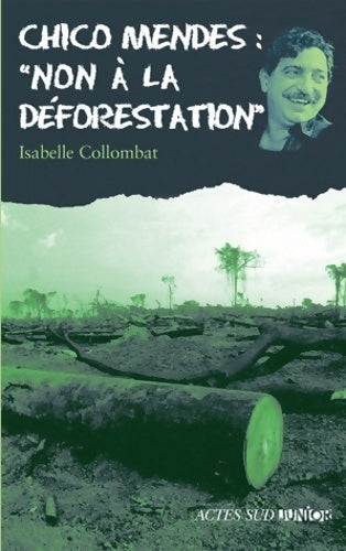 Livrenpoche : Chico Mendes : non à la déforestation - Isabelle Collombat - Livre