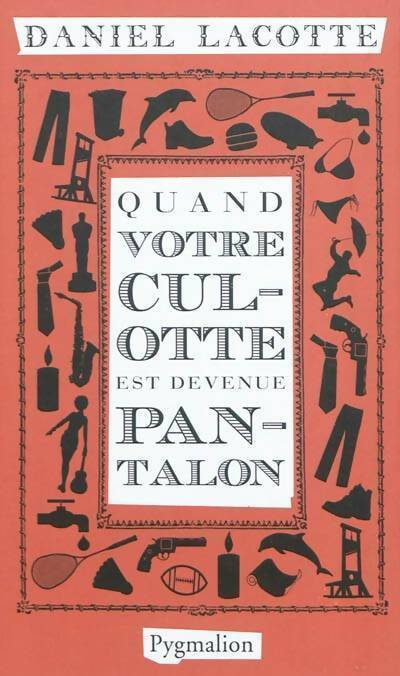 Livrenpoche : Quand votre culotte est devenue pantalon - Daniel Lacotte - Livre