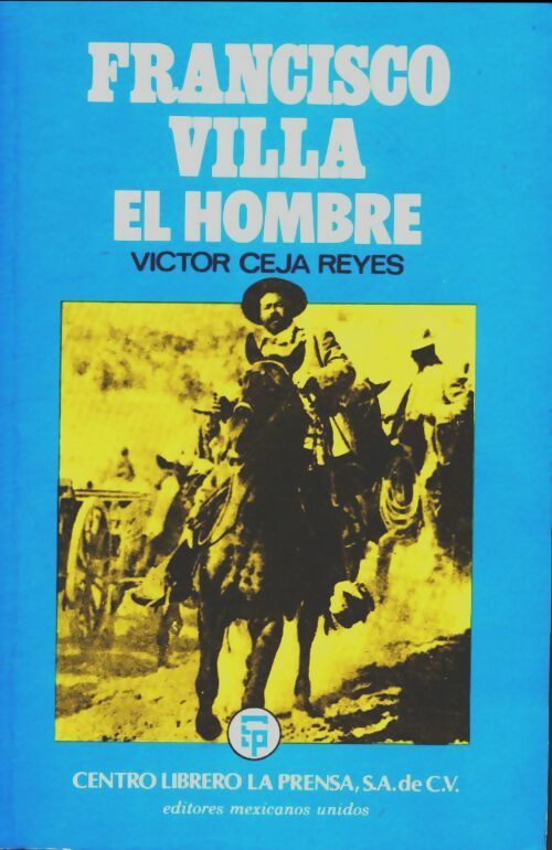 Livrenpoche : Francisco Villa el hombre - Victor Ceja Reyes - Livre
