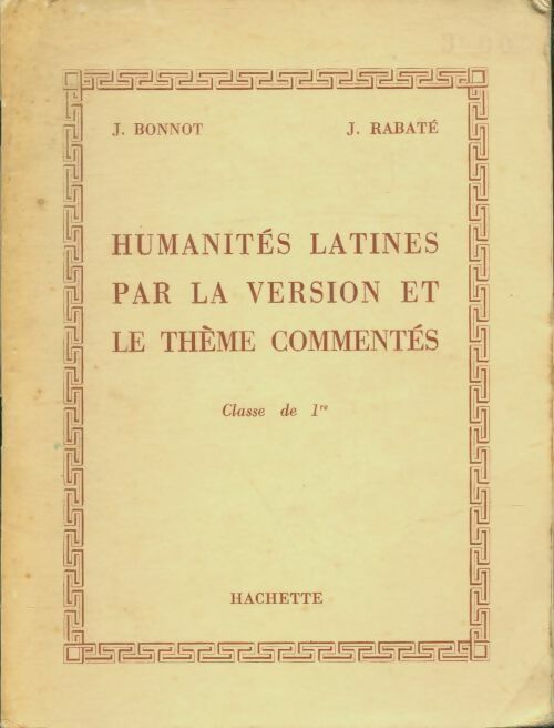 Livrenpoche : Humanités latines par la version et le thème commentés Premièe - Jacques Bonnot - Livre