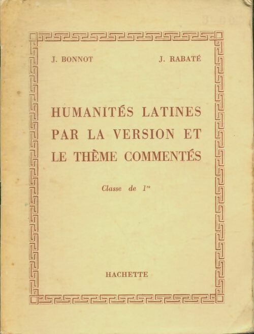Humanités latines par la version et le thème commentés Premièe - Jacques Bonnot -  Hachette GF - Livre