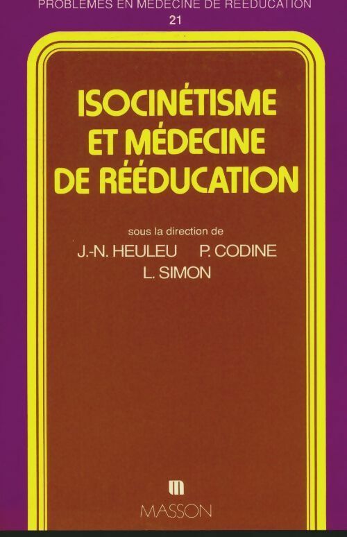 Isocinétisme et Médecine de rééducation - Jean-Noël Heuleu -  Problémes en médecine de rééducation - Livre