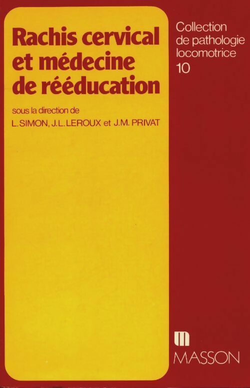 Rachis cervical et Médecine de rééducation - Lucien Simon -  Pathologie locomotrice - Livre