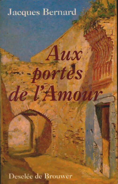 Livrenpoche : Aux portes de l'amour - Jacques Bernard - Livre