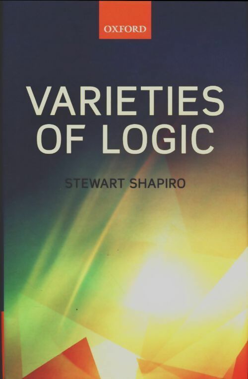 Varieties of logic - Stewart Shapiro -  Oxford University GF - Livre