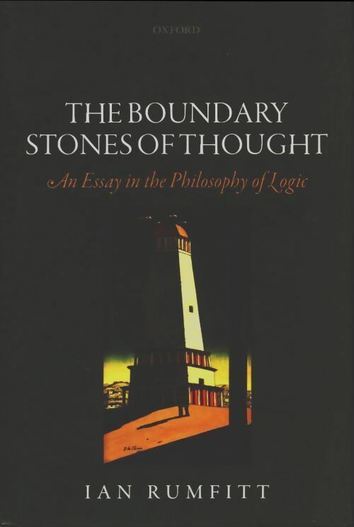 The boundary stones of thought. An essay in the philosophy of logic - Ian Rumfitt -  Oxford University GF - Livre
