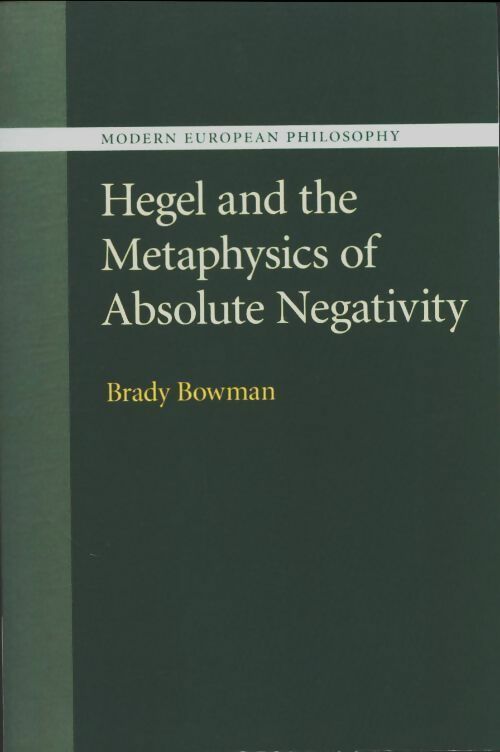 Livrenpoche : Hegel and the metaphysics of absolute negativity - Brady Bowman - Livre