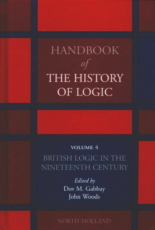 Livrenpoche : Handbook of the history of logic volum 4 : British logic in the nineteenth century - Dov M. Gabbay - Livre
