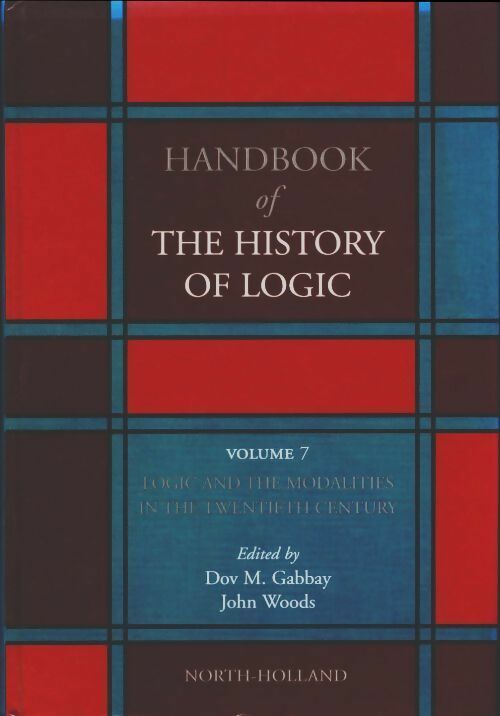 Livrenpoche : Handbook of the history of logic volume 7 : Logic and the modalities in the twentieth century - Dov M. Gabbay - Livre