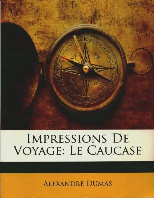 Livrenpoche : Impressions de voyage : Le Caucase - Alexandre Dumas - Livre