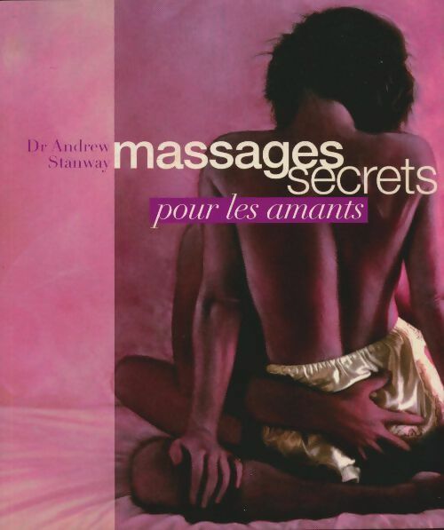 Massages secrets pour les amants - Andrew Docteur Stanway -  France Loisirs GF - Livre