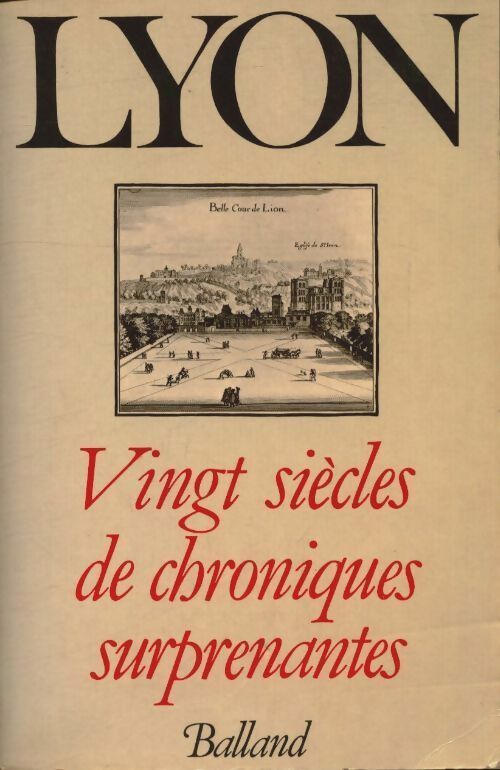 Livrenpoche : Lyon. Vingt siècles de chroniques surprenantes - Borge - Viasnoff - Livre