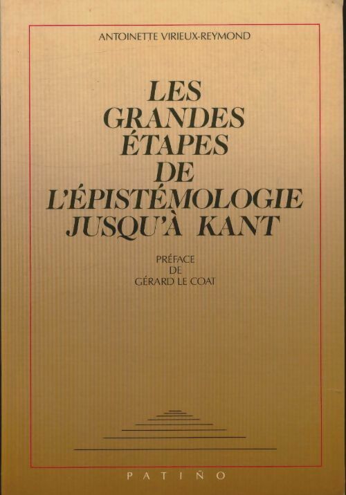 Livrenpoche : Les grandes étapes de l'épistémologie jusqu'à Kant - Antoinette Virieux-Reymond - Livre