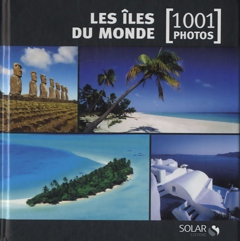 Les îles du monde en 1001 photos - Collectif - Livre