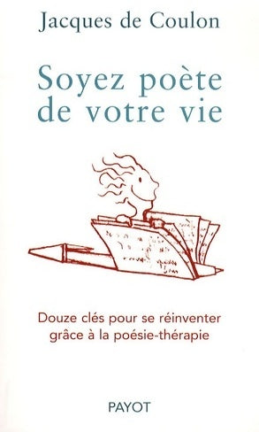 Livrenpoche : Soyez poète de votre vie. Douze clés pour se réinventer grâce à la poésie-thérapie - Jacques De Coulon - Livre