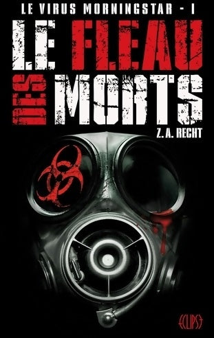 Livrenpoche : Le virus morningstar Tome I : Le fléau des morts - Zachary Allan Recht - Livre
