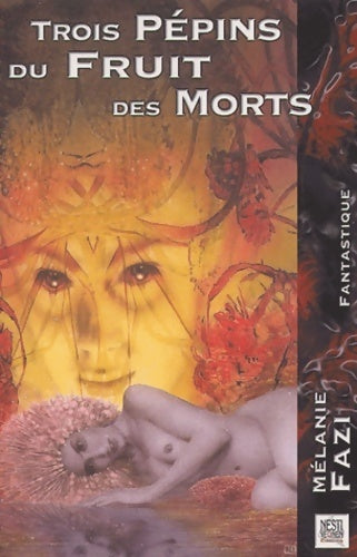 Livrenpoche : Trois pépins du fruit des morts - Mélanie Fazi - Livre