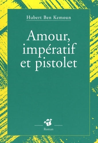 Livrenpoche : Amour, impératif et pistolet - Hubert Ben Kemoun - Livre