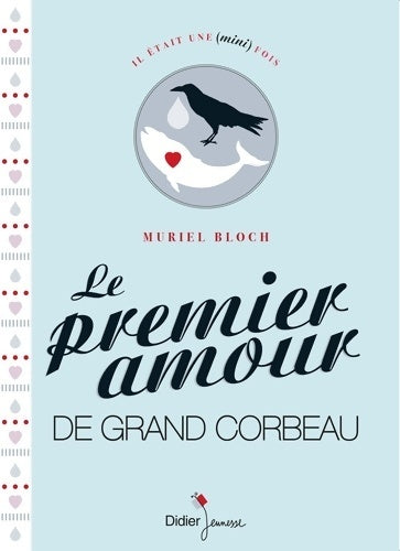 Livrenpoche : Le premier amour de grand corbeau - Muriel Bloch - Livre