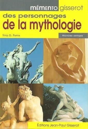 Livrenpoche : Mémento Gisserot des personnages de la mythologie - Yves Papin - Livre